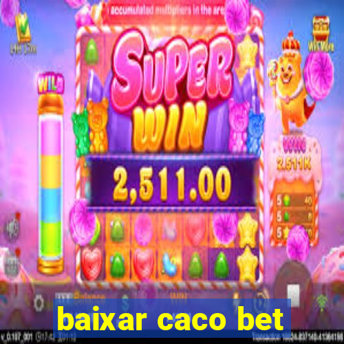 baixar caco bet